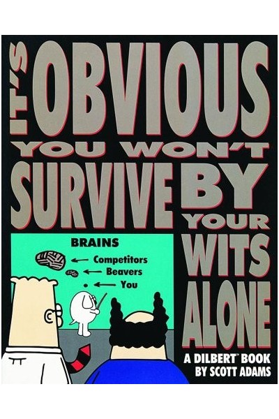 It's Obvious You Won't Survive By Your Wits Alone